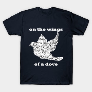 On The Wings of A Dove T-Shirt